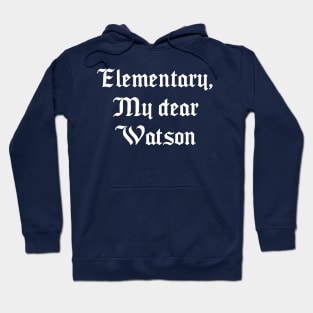 Elementary, My dear Watson Hoodie